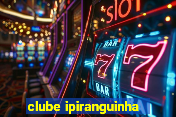 clube ipiranguinha